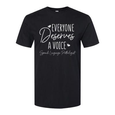 Speech Language Pathologist Everyone Deserves A Voice Softstyle® CVC T-Shirt