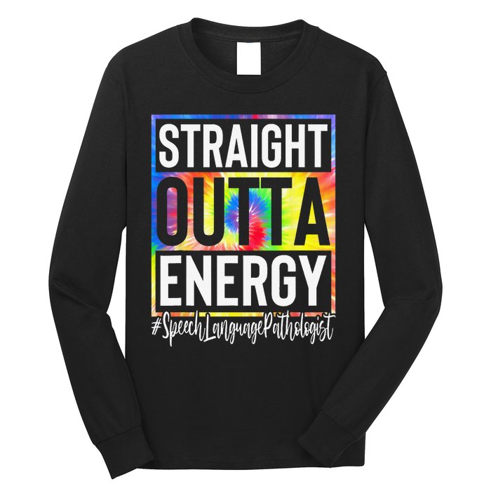 Speech Language Pathologist Straight Outta Energy Tie Dye Long Sleeve Shirt