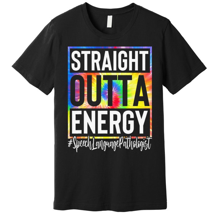 Speech Language Pathologist Straight Outta Energy Tie Dye Premium T-Shirt