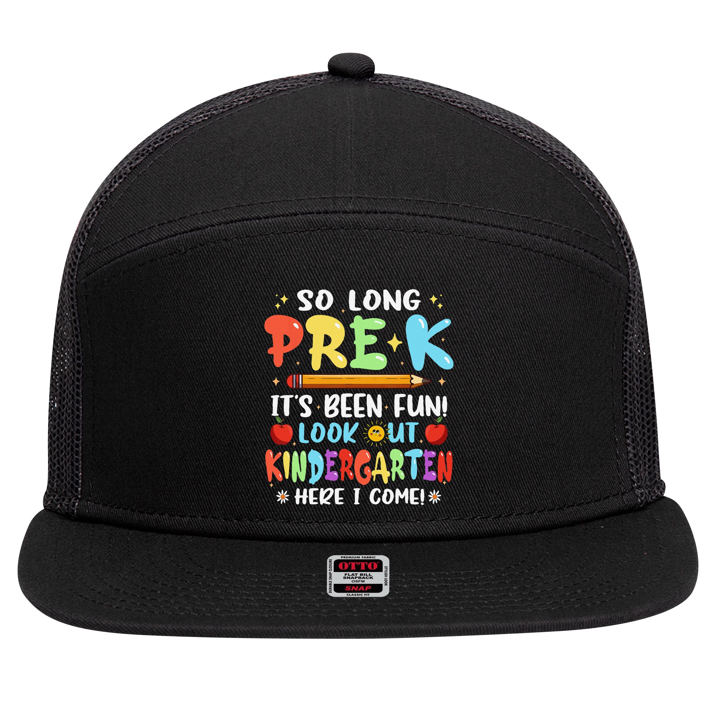 So Long PreK Its Been Fun Look Out Kindergarten Here I come 7 Panel Mesh Trucker Snapback Hat