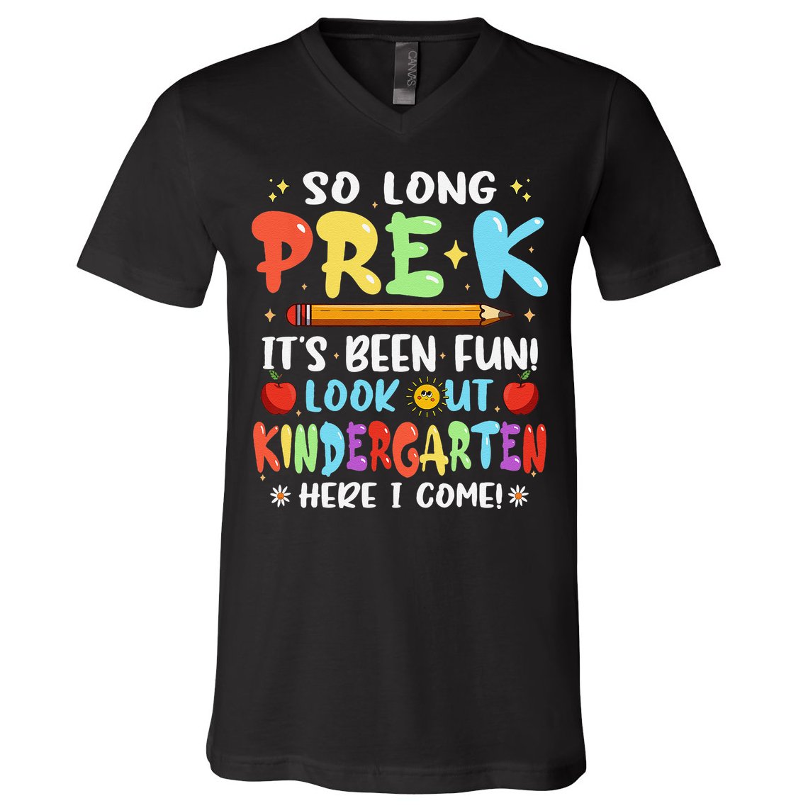 So Long PreK Its Been Fun Look Out Kindergarten Here I come V-Neck T-Shirt