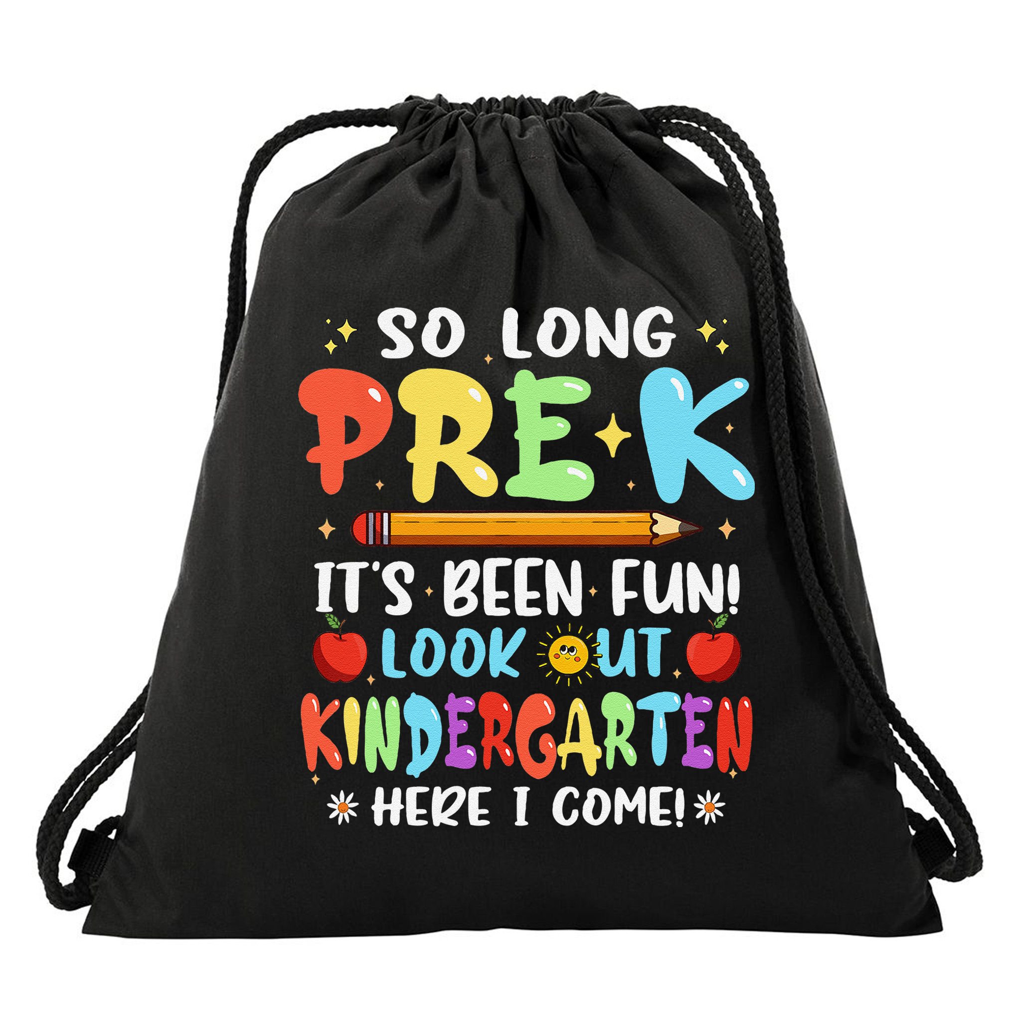 So Long PreK Its Been Fun Look Out Kindergarten Here I come Drawstring Bag