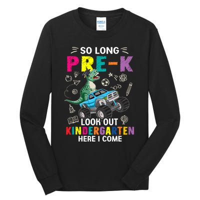 So Long Prek Its Been Fun Look Out Kindergarten Here I Come Tall Long Sleeve T-Shirt