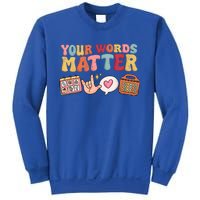 Speech Language Pathologist Therapy Your Words Matter Tal Funny Gift Sweatshirt