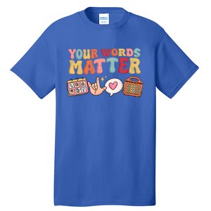 Speech Language Pathologist Therapy Your Words Matter Tal Funny Gift Tall T-Shirt