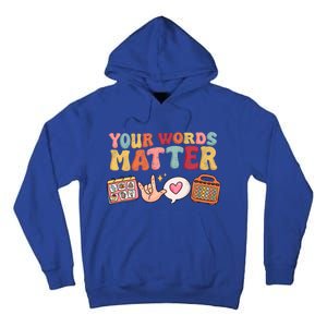 Speech Language Pathologist Therapy Your Words Matter Tal Funny Gift Tall Hoodie