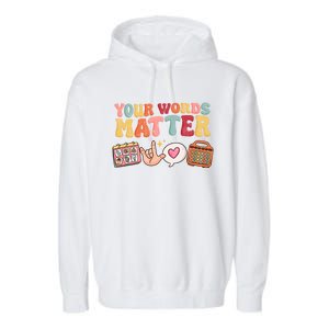 Speech Language Pathologist Therapy Your Words Matter Tal Funny Gift Garment-Dyed Fleece Hoodie