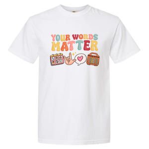 Speech Language Pathologist Therapy Your Words Matter Tal Funny Gift Garment-Dyed Heavyweight T-Shirt