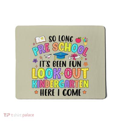 So Long Prek Graduation Kindergarten Here I Come Mousepad
