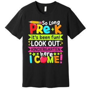 So Long Pre K Kindergarten Here Graduate Last Day Of School Premium T-Shirt