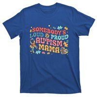 SomebodyS Loud Proud Autism Mama Gift T-Shirt