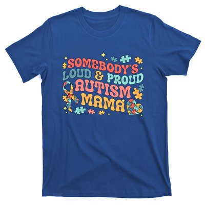 SomebodyS Loud Proud Autism Mama Gift T-Shirt