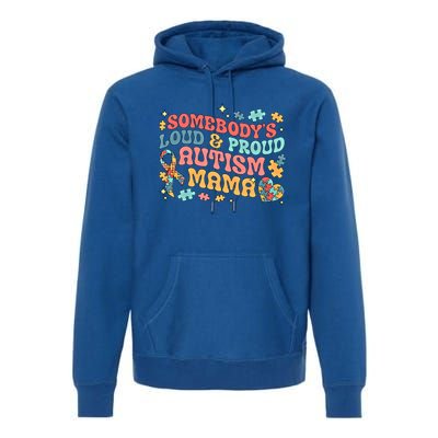 SomebodyS Loud Proud Autism Mama Gift Premium Hoodie