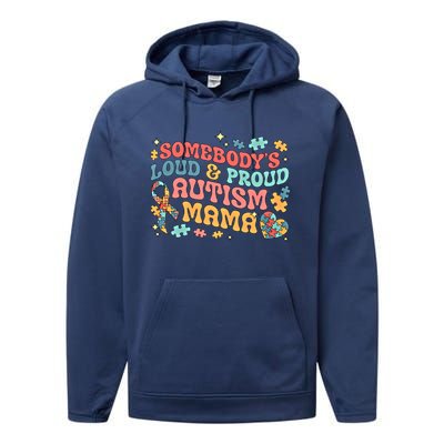 SomebodyS Loud Proud Autism Mama Gift Performance Fleece Hoodie