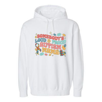 SomebodyS Loud Proud Autism Mama Gift Garment-Dyed Fleece Hoodie