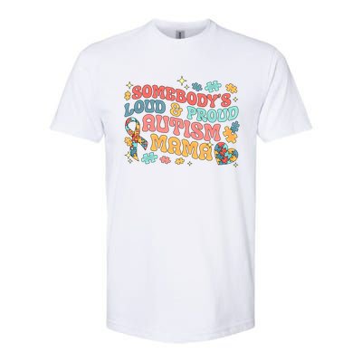 SomebodyS Loud Proud Autism Mama Gift Softstyle CVC T-Shirt