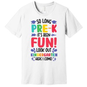 So Long Pre-K Look Out Kindergarten Funny Graduation Gifts Premium T-Shirt