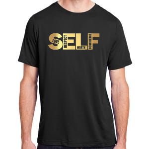 Self Love Respect Worth Confidence Motivational Adult ChromaSoft Performance T-Shirt