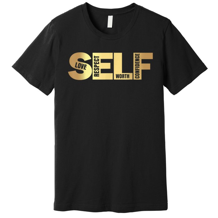 Self Love Respect Worth Confidence Motivational Premium T-Shirt