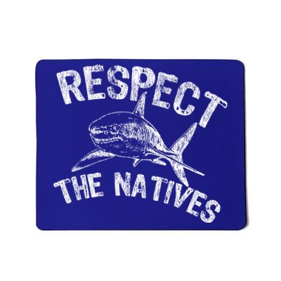 Shark Lovers Respect The Natives Sea Life Awareness Gift Mousepad