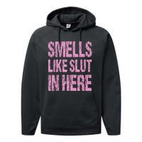 Smells Like Slut In Here Funny Sexy Offensive Adult Humor Performance Fleece Hoodie