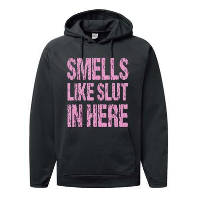 Smells Like Slut In Here Funny Sexy Offensive Adult Humor Performance Fleece Hoodie