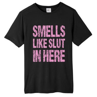 Smells Like Slut In Here Funny Sexy Offensive Adult Humor Tall Fusion ChromaSoft Performance T-Shirt