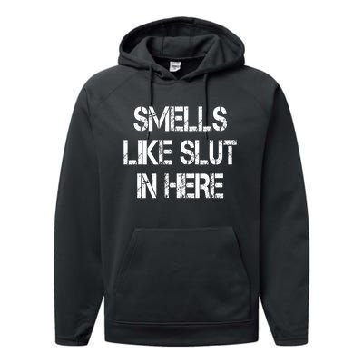 Smells Like Slut In Here Shirt Offensive Funny Humor Vintage Performance Fleece Hoodie