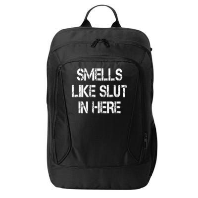 Smells Like Slut In Here Shirt Offensive Funny Humor Vintage City Backpack