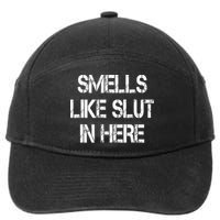 Smells Like Slut In Here Shirt Offensive Funny Humor Vintage 7-Panel Snapback Hat