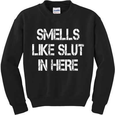 Smells Like Slut In Here Shirt Offensive Funny Humor Vintage Kids Sweatshirt
