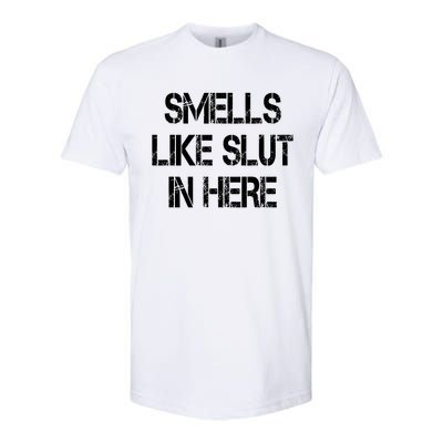 Smells Like Slut In Here Shirt Offensive Funny Humor Vintage Softstyle® CVC T-Shirt