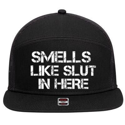 Smells Like Slut In Here Funny 7 Panel Mesh Trucker Snapback Hat