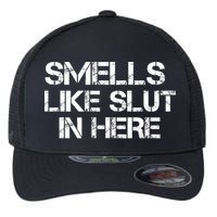 Smells Like Slut In Here Funny Flexfit Unipanel Trucker Cap