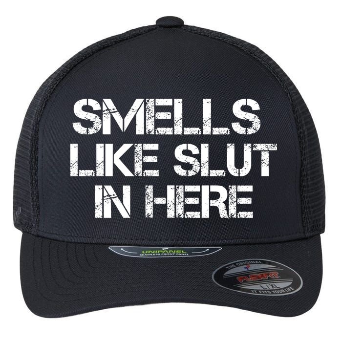 Smells Like Slut In Here Funny Flexfit Unipanel Trucker Cap