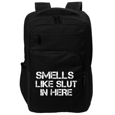 Smells Like Slut In Here Funny Impact Tech Backpack