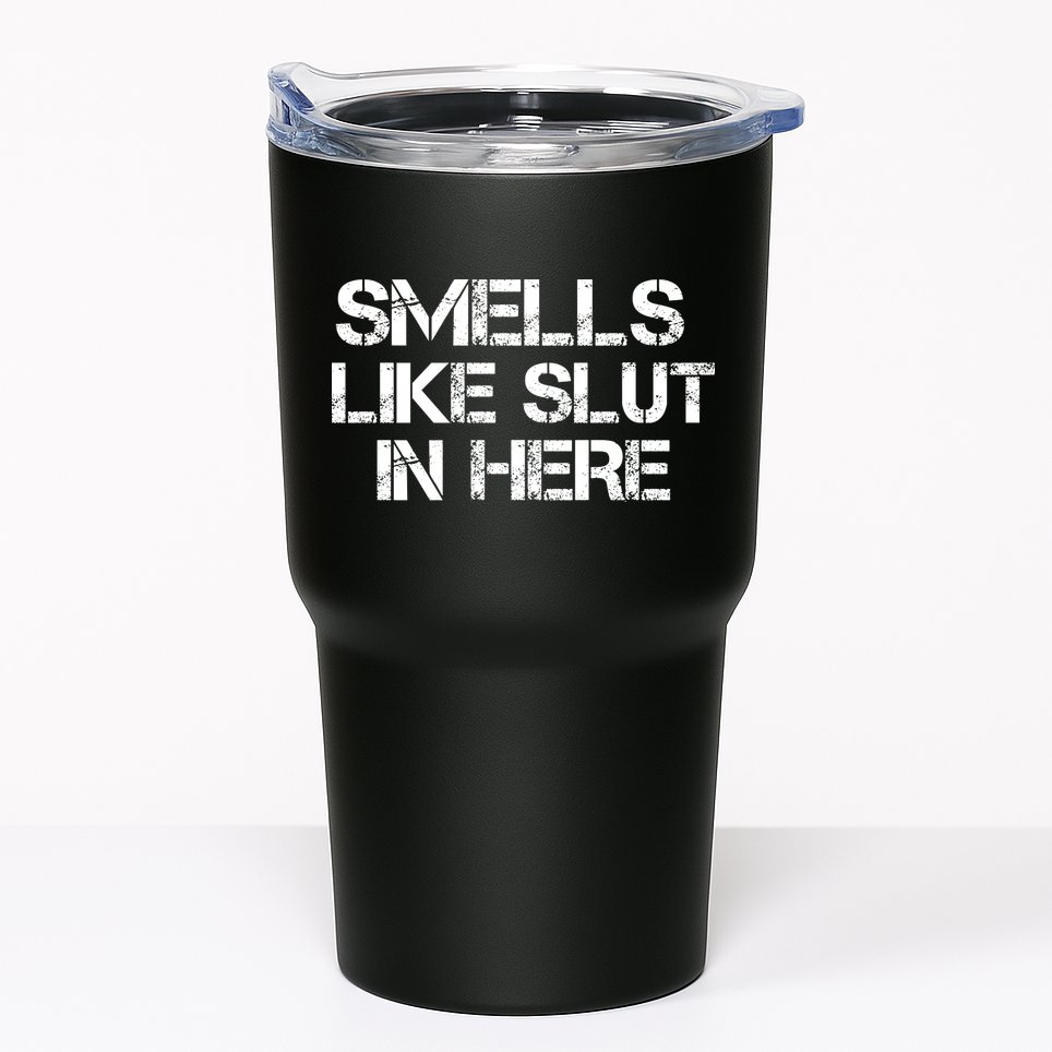 Smells Like Slut In Here Funny Tumbler