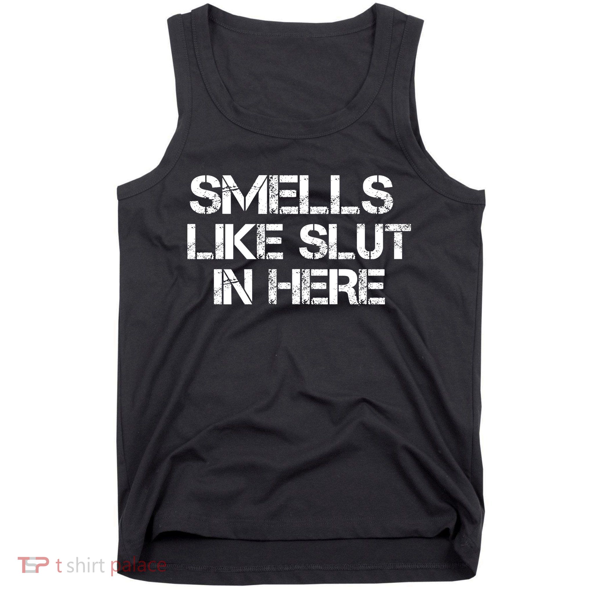 Smells Like Slut In Here Funny Tank Top