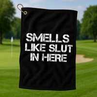 Smells Like Slut In Here Funny Golf Towel
