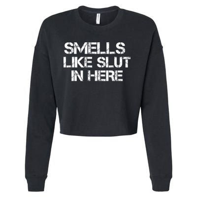 Smells Like Slut In Here Funny Cropped Pullover Crew