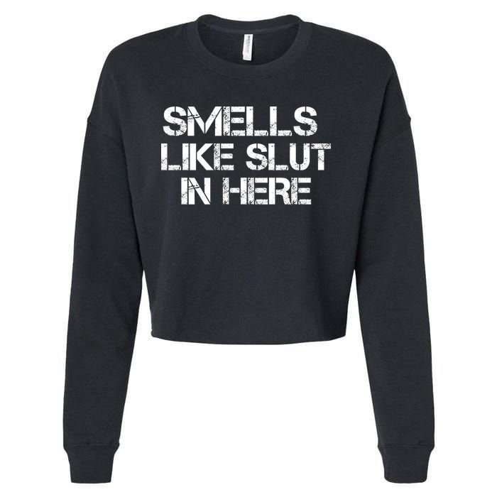 Smells Like Slut In Here Funny Cropped Pullover Crew