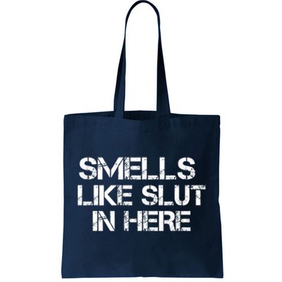 Smells Like Slut In Here Funny Tote Bag