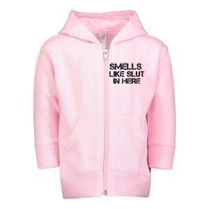 Smells Like Slut In Here Funny Toddler Zip Fleece Hoodie