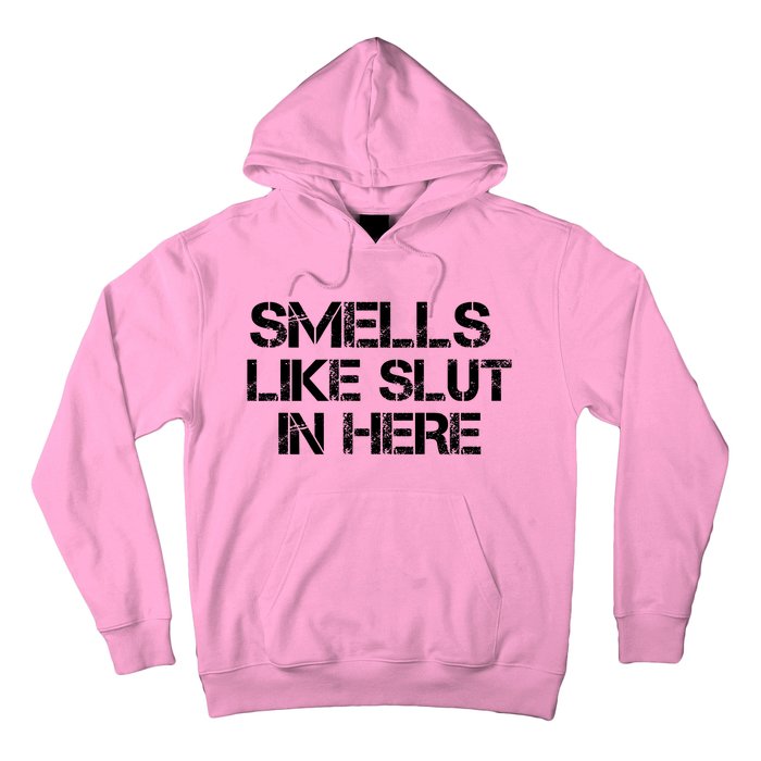 Smells Like Slut In Here Funny Hoodie