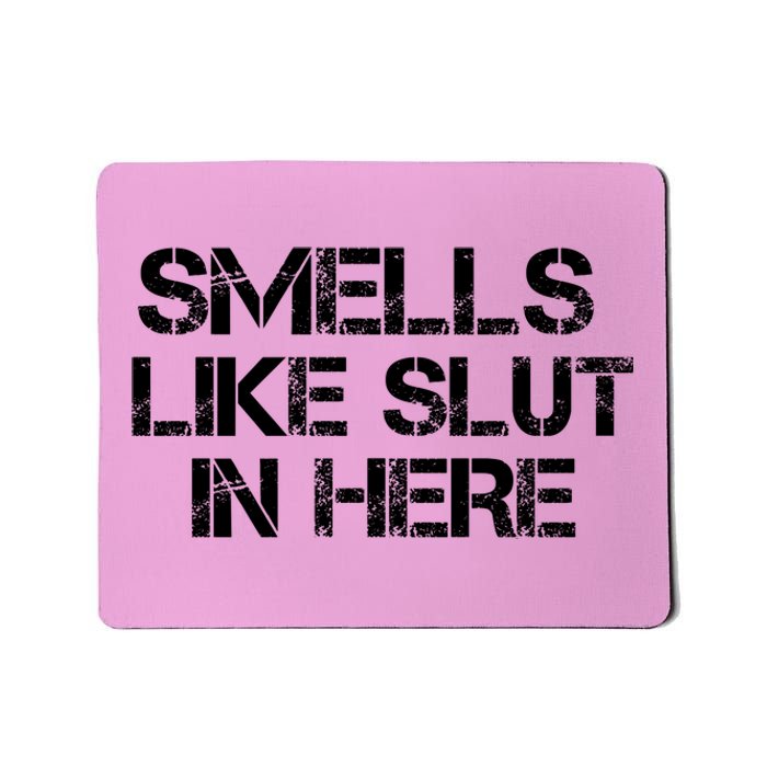 Smells Like Slut In Here Funny Mousepad