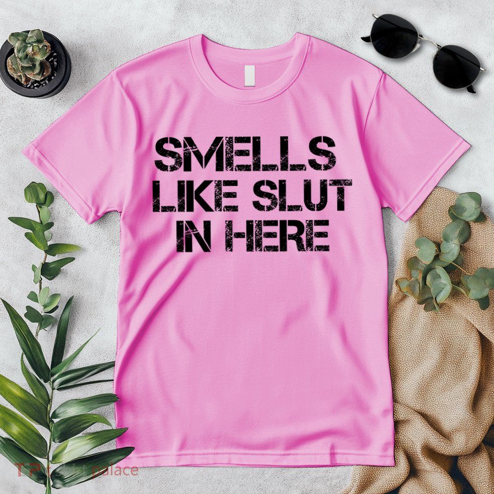 Smells Like Slut In Here Funny Premium T-Shirt