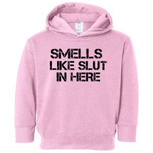 Smells Like Slut In Here Funny Toddler Hoodie