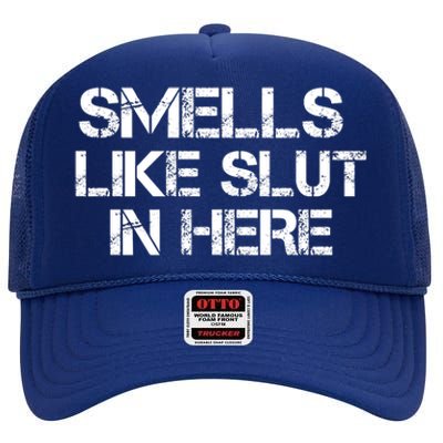 Smells Like Slut In Here Funny High Crown Mesh Back Trucker Hat