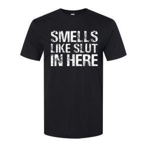 Smells Like Slut In Here Adult Humor Softstyle® CVC T-Shirt