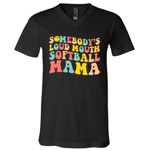 SomebodyS Loudmouth Softball Mama Funny Mom MotherS Day V-Neck T-Shirt